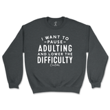 Pause Adulting and Lower the Difficulty Sweatshirt