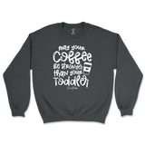 May Your Coffee Be Stronger Than Your Toddler Sweatshirt