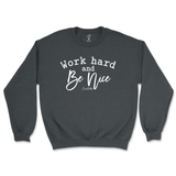 Work Hard And Be Nice Sweatshirt