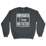 Caution I Have No Filter Sweatshirt