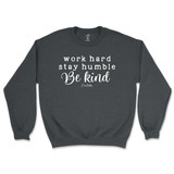 Work Hard, Stay Humble, Be Kind Sweatshirt