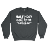 Half Holy, Half Hood Sweatshirt