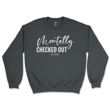 Mentally Checked Out Sweatshirt