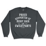 Proud Supporter of Messy Hair and Sweatpants Sweatshirt