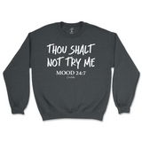 Thou Shalt Not Try Me, Mood 24:7 Sweatshirt