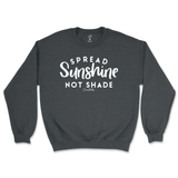 Spread Sunshine Not Shade Sweatshirt