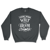 Strong Women Don't Wilt They Bloom Sweatshirt