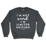 Not Weird, I'm Limited Edition Sweatshirt