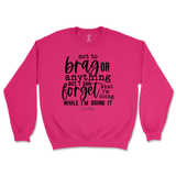 Forget What I'm Doing While I'm Doing It Sweatshirt