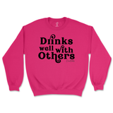 Drinks Well With Others Sweatshirt