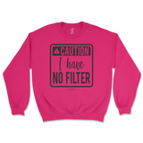 Caution I Have No Filter Sweatshirt