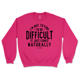 Not Trying to be Difficult Sweatshirt