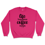 Life Happens, Coffee Helps Sweatshirt