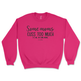 Some Mom Cuss Too Much, It's Me Sweatshirt