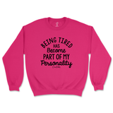 Tired Is Part Of My Personality Sweatshirt