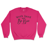 Work Hard And Be Nice Sweatshirt