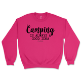 Camping is Always a Good Idea Sweatshirt