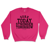 Sore Today Stronger Tomorrow Sweatshirt