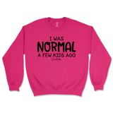 I Was Normal A Few Kids Ago Sweatshirt