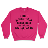 Proud Supporter of Messy Hair and Sweatpants Sweatshirt