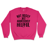 Not Bossy, Just Aggressively Helpful Sweatshirt