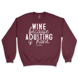 Wine Because Adulting is Hard Sweatshirt