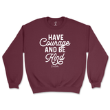 Have Courage And Be Kind Sweatshirt