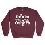 Drinks Well With Others Sweatshirt