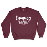 Camping is Always a Good Idea Sweatshirt