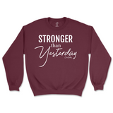 Stronger Than Yesterday Sweatshirt