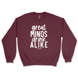 Great Minds Drink Alike Sweatshirt