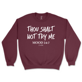 Thou Shalt Not Try Me, Mood 24:7 Sweatshirt