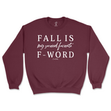 Fall is my Second Favorite F-Word Fall Sweatshirt