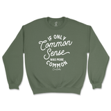 If Only Common Sense Was More Common Sweatshirt