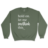 Hold On. Let Me Overthink This Sweatshirt