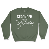 Stronger Than Yesterday Sweatshirt