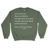 You Are Braver, Stronger, Smarter, And Loved More Than You Know Sweatshirt