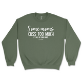 Some Mom Cuss Too Much, It's Me Sweatshirt