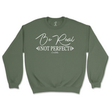 Be Real Not Perfect Sweatshirt