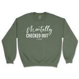 Mentally Checked Out Sweatshirt