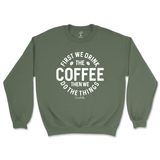 First Drink Coffee Then Do The Things Sweatshirt