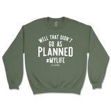 Well, That Didn't Go As Planned Sweatshirt