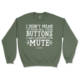 Didn't Mean to Push All Your Buttons Sweatshirt