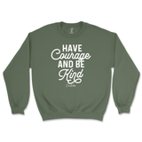 Have Courage And Be Kind Sweatshirt