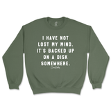 I Have Not Lost My Mind Sweatshirt