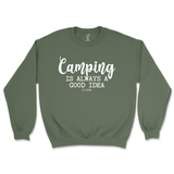 Camping is Always a Good Idea Sweatshirt