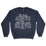 The Body Achieves What The Mind Believes Sweatshirt