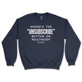 Where's The Unsubscribe Button On Adulthood Sweatshirt