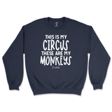 This Is My Circus, These Are My Monkeys Sweatshirt