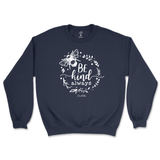 Be Kind Always Sweatshirt